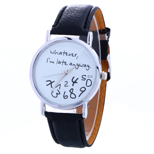 Часовник "Whatever, I'm Late Anyway"